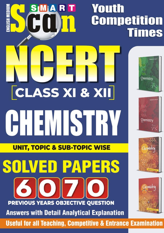 SMART SCAN NCERT CHEMISTRY CALSS XI & XII SOLVED PAPERS (ENGLISH MEDIUM)
