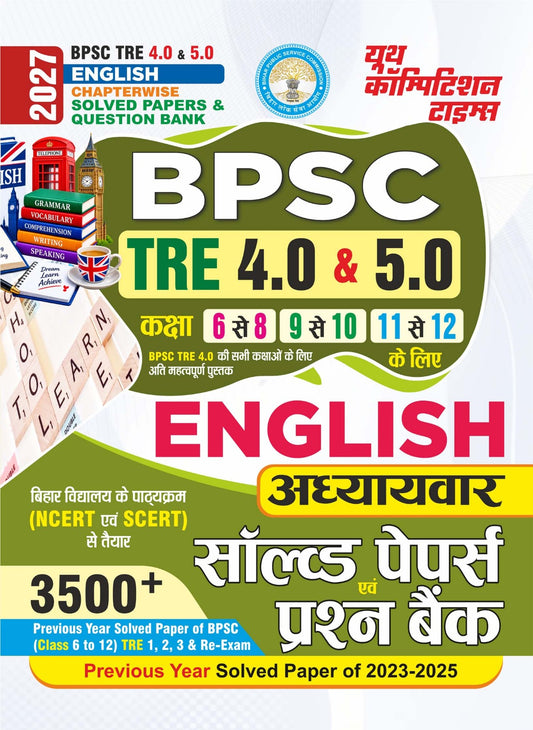 BPSC TRE 4.0 & 5.0 I ENGLISH I Chapterwise Solved Papers & Question Bank (Class 6-8, 9-10 & 11-12) 3500+ Previous Year Solved Papers of BPSC I 2027