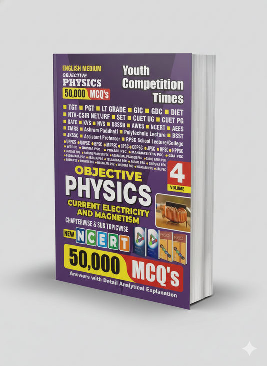 OBJECTIVE PHYSICS 50,000 MCQ's (CURRENT ELECTRICITY AND MAGNETISM) ENGLISH MEDIUM VOLUME-4 2024