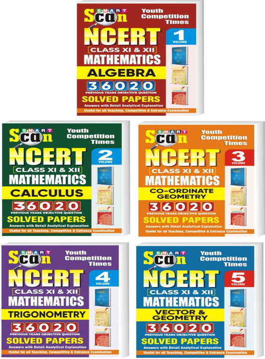 SMART SCAN NCERT MATHEMATICS VOLUME I to V CLASS XI & XII (ALGEBRA+CALCULUS+CO-ORDINATE GEOMETRY+TRIGONOMETRY+VECTOR & GEOMETRY) SOLVED PAPERS ENGLISH MEDIUM