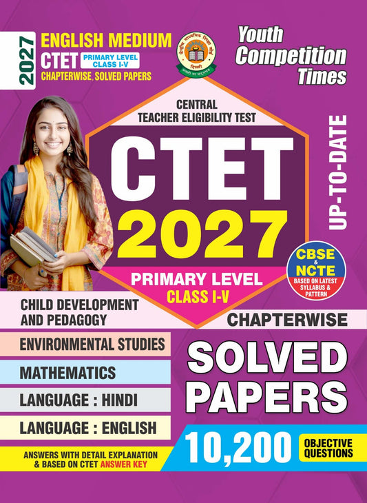 CTET (Primary Level Class V) I Chapterwise Solved Papers I 10200 Objective Questions I English Medium I 2027
