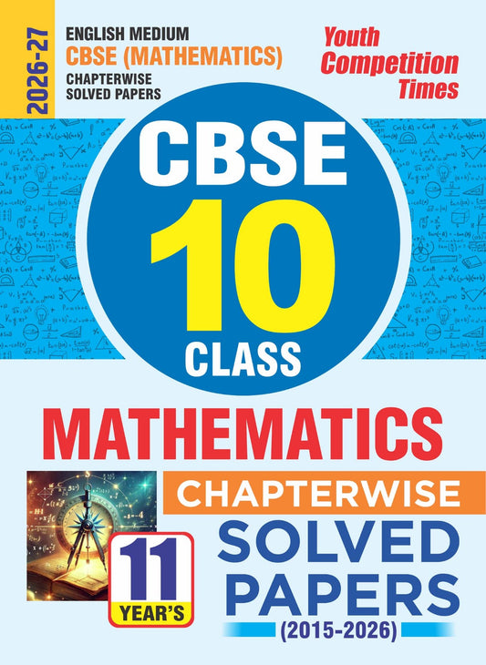 CBSE Mathematics (Class-10) Chapterwise (11 Year's) Solved Papers – 2026-27 (English Medium)