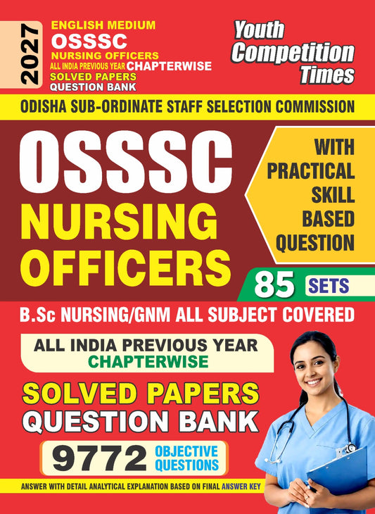OSSSC (Odisha Sub-Ordinate Staff Selection Comm.) NURSING OFFICERS (All India Previous Year) Chapterwise Question Bank l 85 Sets (9772 Obj. Que.) English Medium - 2026-27