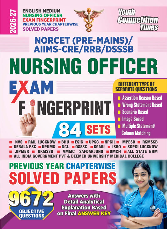 English Medium_NORCET/(Pre-Mains) AIIMS-CRE/RRB/DSSSB - Nursing Officer Exam Fingerprint Previous Year Chapterwise Solved Papers (84 Sets) 9672 Objective Questions - 2026-27