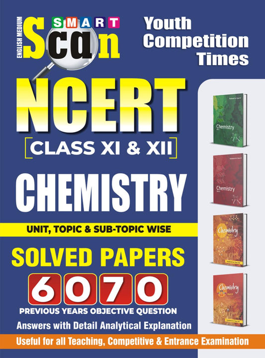 SMART SCAN NCERT CHEMISTRY CALSS XI & XII SOLVED PAPERS (ENGLISH MEDIUM)