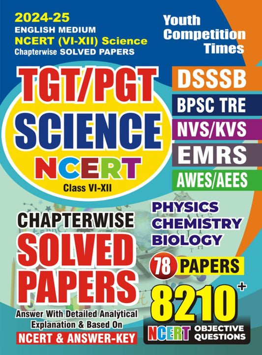 TGT/PGT Science NCERT (Class VI-XII) Chapterwise Solved Papers English Medium 78 Papers 2024-25